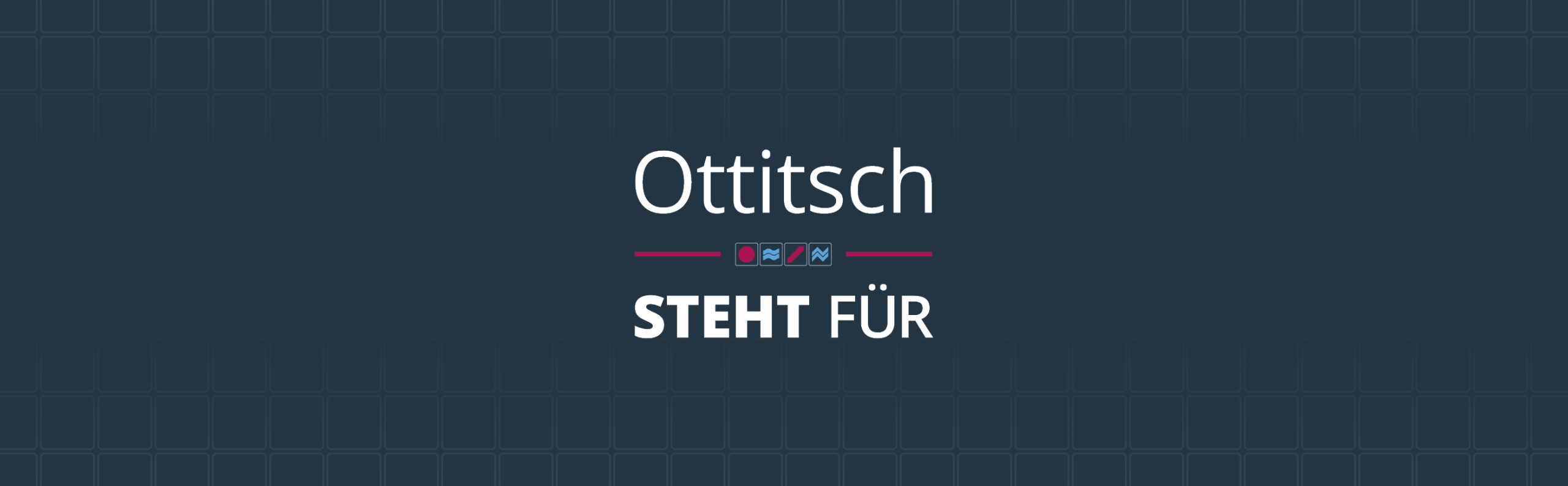 Grafik mit dem Text ‚Ottitsch steht für‘.